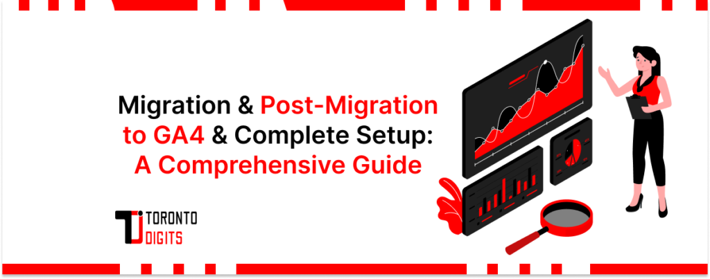 Migration & Post-Migration to GA4 & Complete Setup: A Comprehensive Guide