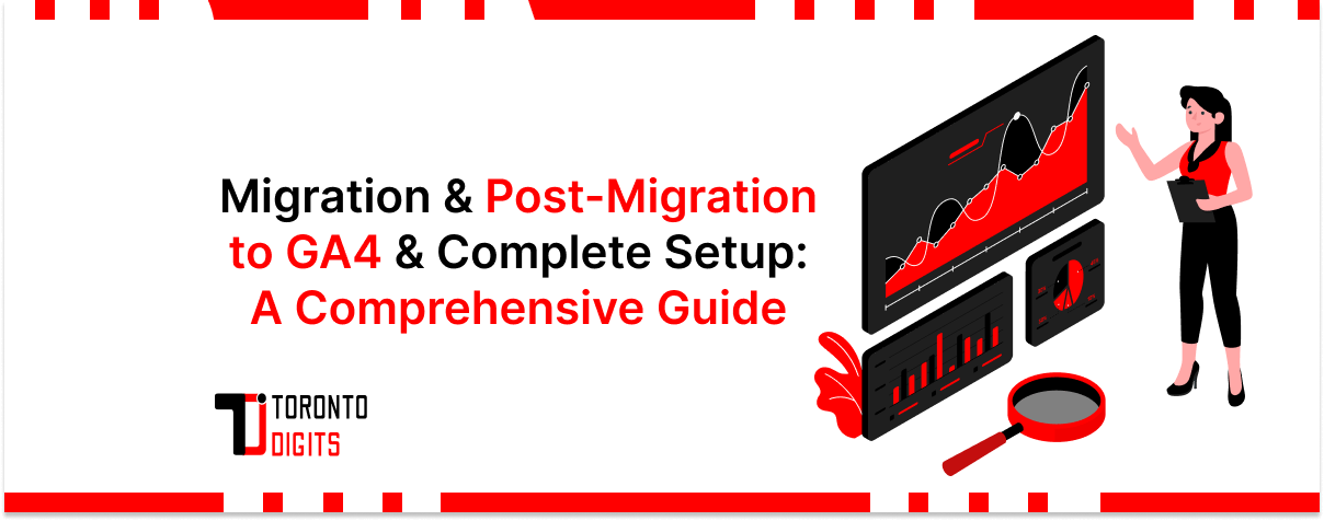 Migration & Post-Migration to GA4 & Complete Setup: A Comprehensive Guide