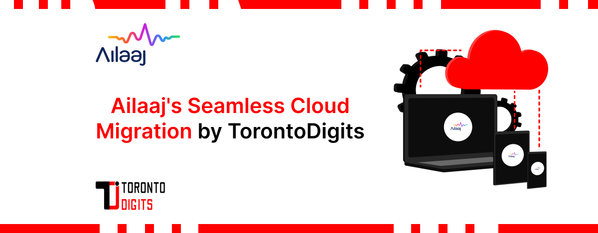  Ailaaj’s Seamless Cloud Migration by TorontoDigits
