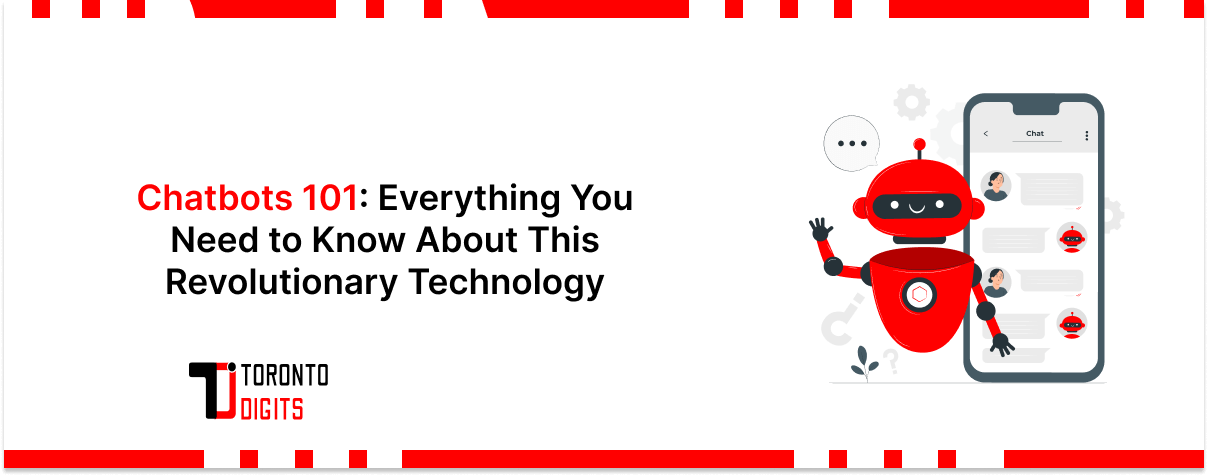 Chatbots 101: Everything You Need to Know About This Revolutionary Technology