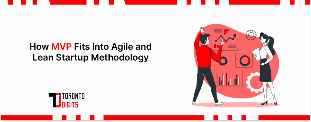 How MVP Fits Into Agile and Lean Startup Methodology