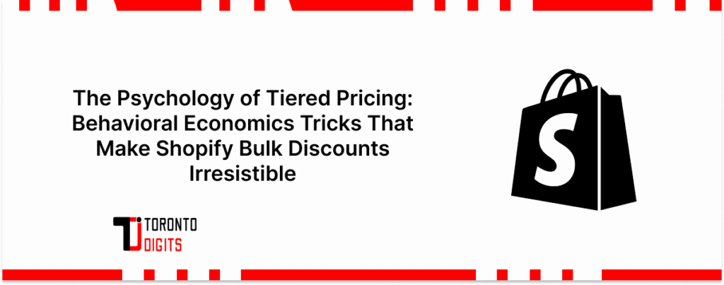 The Psychology of Tiered Pricing: Behavioral Economics Tricks That Make Shopify Bulk Discounts Irresistible