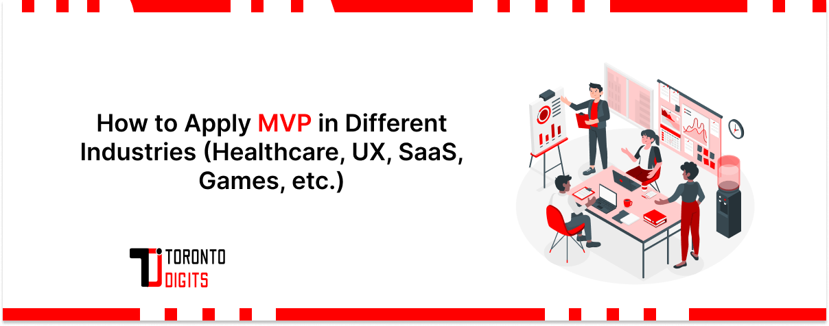 How to Apply MVP in Different Industries (Healthcare, UX, SaaS, Games, etc.)